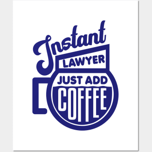 Instant lawyer just add coffee Posters and Art